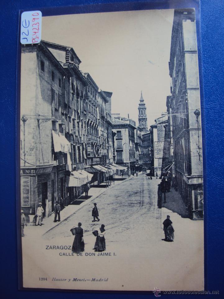 Postales: (PS-42390)POSTAL DE ZARAGOZA-CALLE DE DON JAIME I.HAUSER Y MENET