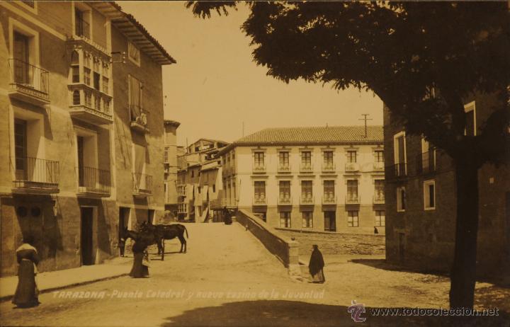 Postales: TARAZONA-PUENTE CATEDRAL Y NUEVO CASINO DE LA JUVENTUD  - FOTOGRAFICA SIN CIRCULAR Y DORSO  DIVIDIDO