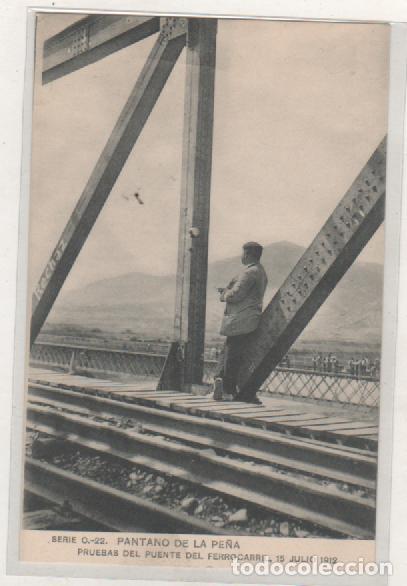 Postcards: Serie C 22 Pantano de la Pe&ntilde;a. Pruebas del Puente del Ferrocarril. 15 julio 1912. Sin circular.
