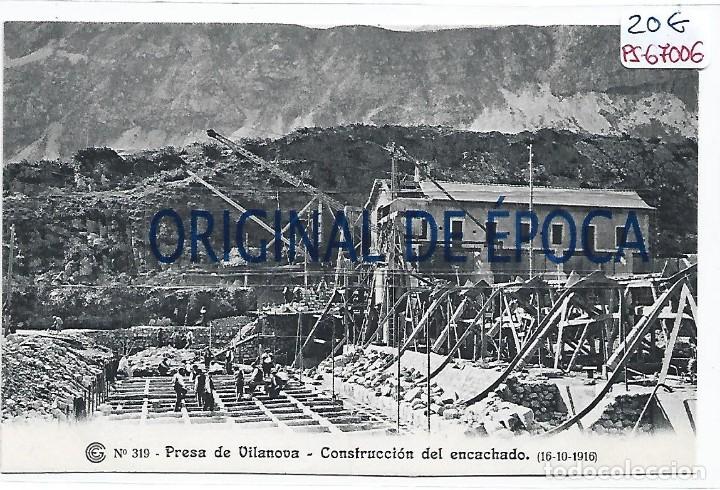 Postcards: (PS-67006)CATALANA DE GAS Y ELECTRICIDAD N&ordm;319-PRESA DE VILANOVA.CONSTRUCCION DEL ENCACHADO