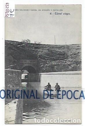 Postales: (PS-80281)POSTAL COLECCION SALCEDO.CANAL DE ARAGON Y CATALU&Ntilde;A-TUNEL CIEGO.6
