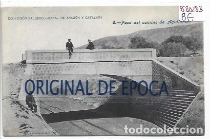 Postales: (PS-80283)POSTAL COLECCION SALCEDO.CANAL DE ARAGON Y CATALU&Ntilde;A-PASO DEL CAMINO DE AGUILANIU.8