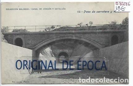 Postales: (PS-80286)POSTAL COLECCION SALCEDO.CANAL DE ARAGON Y CATALU&Ntilde;A-PASO DE CARRETERA Y TUNEL.12