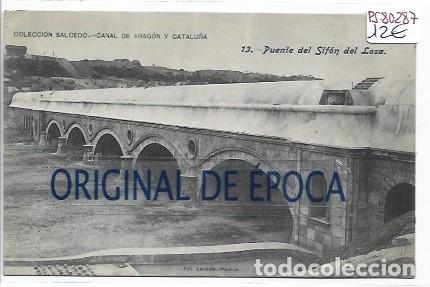 Postales: (PS-80287)POSTAL COLECCION SALCEDO.CANAL DE ARAGON Y CATALU&Ntilde;A-PUENTE DEL SIFON DEL LOSA.13