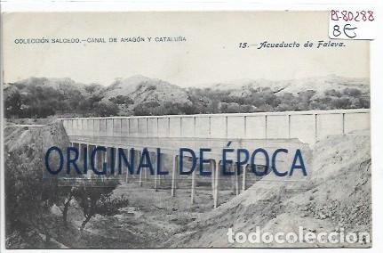 Postales: (PS-80288)POSTAL COLECCION SALCEDO.CANAL DE ARAGON Y CATALU&Ntilde;A-ACUEDUCTO DE FALEVA.15