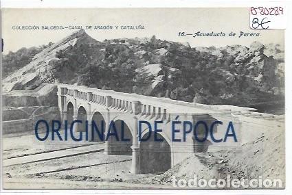Postales: (PS-80289)POSTAL COLECCION SALCEDO.CANAL DE ARAGON Y CATALU&Ntilde;A-ACUEDUCTO DE PERERA.16