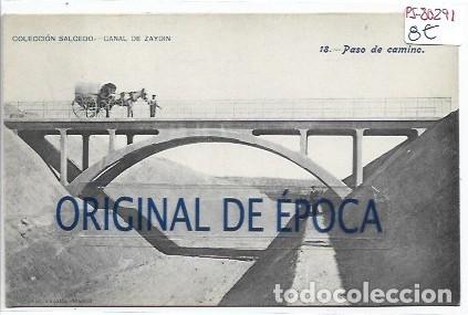 Postales: (PS-80291)POSTAL COLECCION SALCEDO.CANAL DE ARAGON Y CATALU&Ntilde;A-PASO DE CAMINO.18