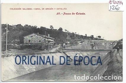Postales: (PS-80294)POSTAL COLECCION SALCEDO.CANAL DE ARAGON Y CATALU&Ntilde;A-PASOS DE ESTADA.27