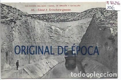 Postales: (PS-80296)POSTAL COLECCION SALCEDO.CANAL DE ARAGON Y CATALU&Ntilde;A-TUNEL 3.TRINCHERA YESOSA.30