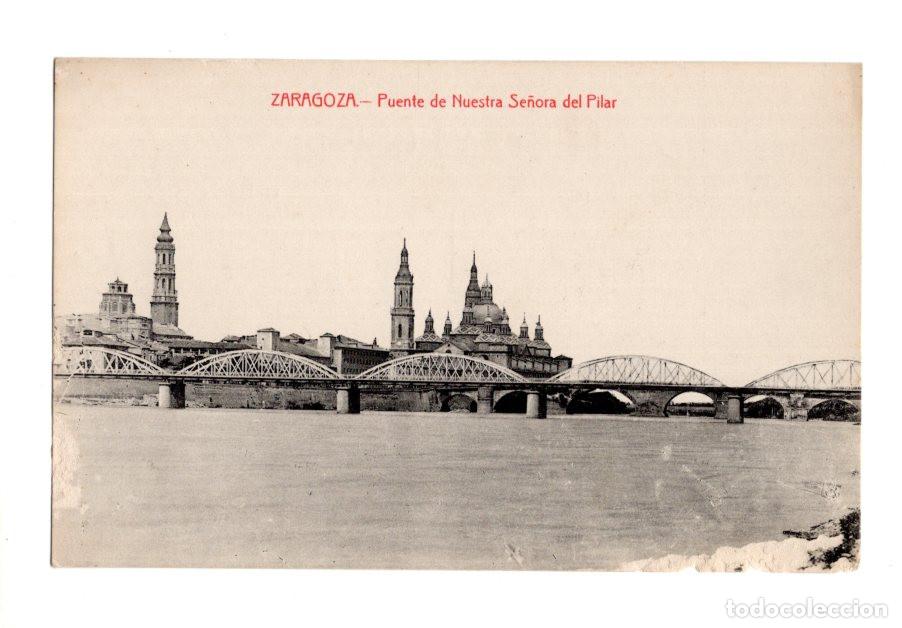 Postales: ZARAGOZA.- PUENTE DE NUESTRA SE&Ntilde;ORA DEL PILAR.