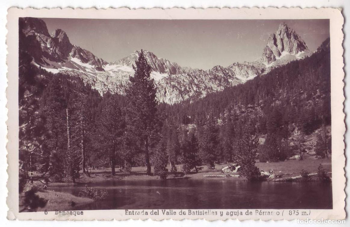 Postales: Benasque (Huesca): Entrada del Valle de Batisielles y aguja de P&eacute;rramo. Arribas. Circulada (A&ntilde;os 50)