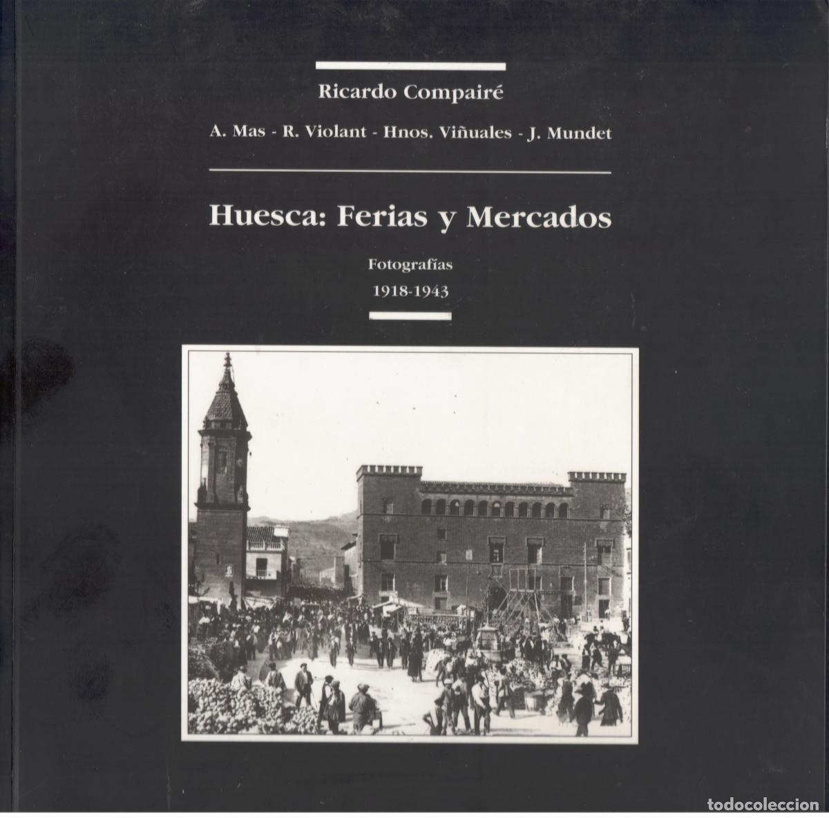Postales: Huesca:Ferias y mercados.Fotografias 1918 - 1943. 199 pag.preciosas fotos