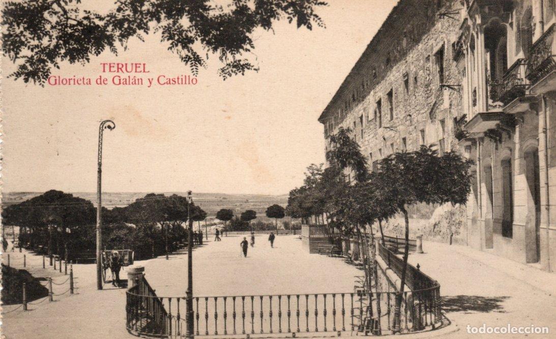 Postales: BONITA POSTAL - TERUEL - GLORIETA DE GALAN Y CASTILLO