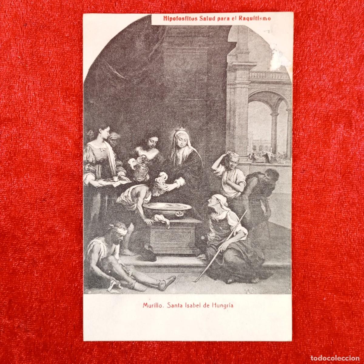 Postales: POSTAL - BARTOLOM&Eacute; ESTEBAN MURILLO - SANTA ISABEL DE HUNGRIA - HIPOFOSFITOS SALUD - RAR&Iacute;SIMA / 825
