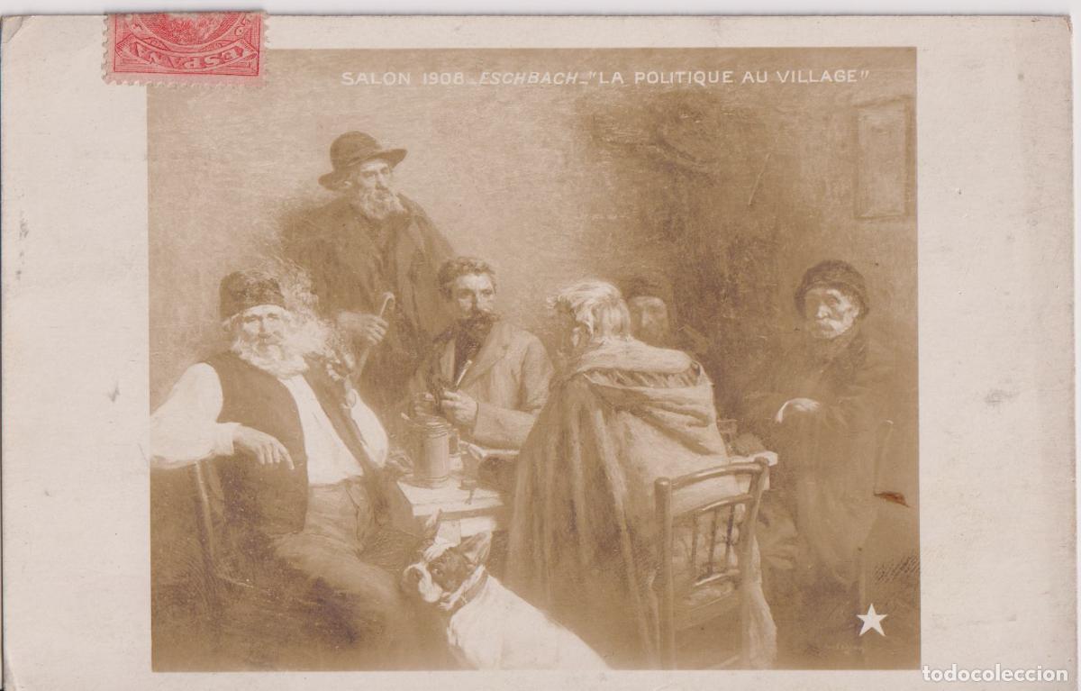 Postales: POSTAL DE LA OBRA DE ESCHBACH, LA POLITIQUE AU VILLAGE (1908) - CIRCULADA