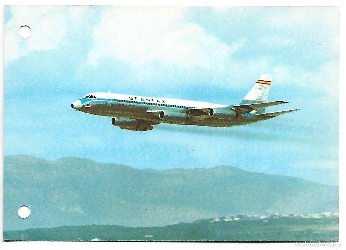 Postales: CONVAIR CV 990 A &rdquo; CORONADO &rdquo;.- SPANTAX - Foto 1