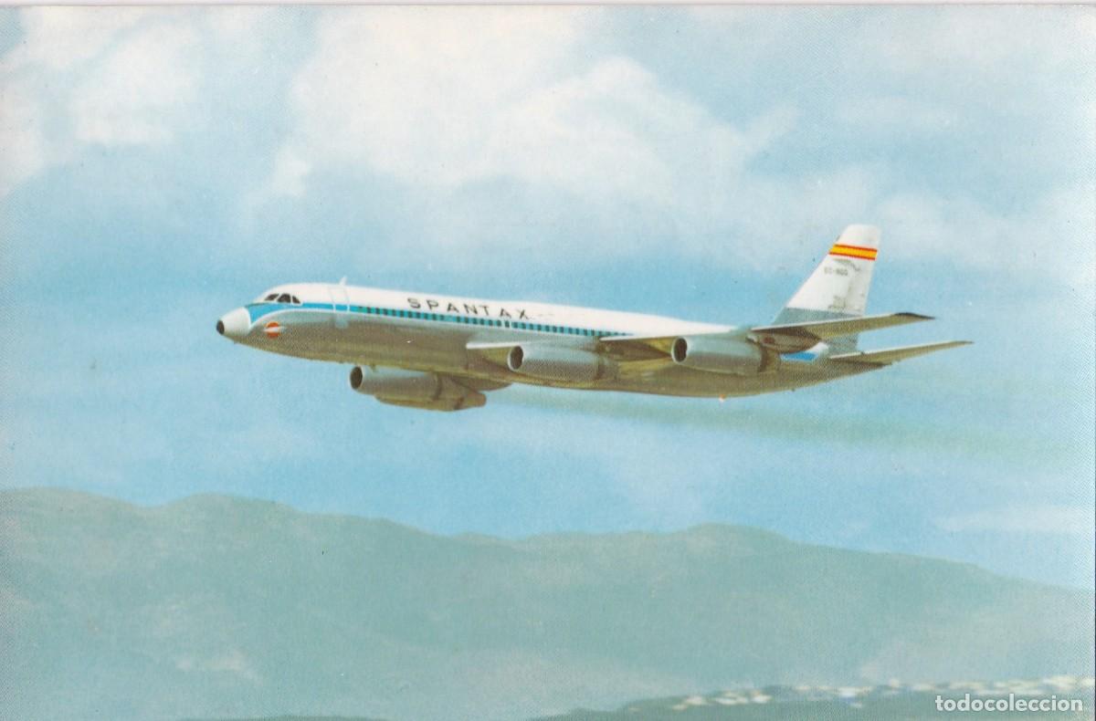 Postales: Spantax. Avi&oacute;n Convair CV 990 A &rdquo;Coronado&rdquo; - Ed I.G.Domingo (Barcelona)