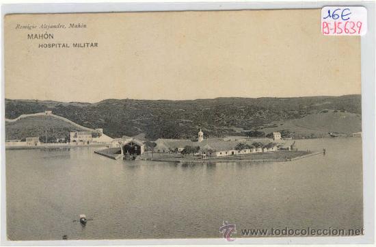 Postales: (PS-15639)POSTAL DE MAHON-HOSPITAL MILITAR