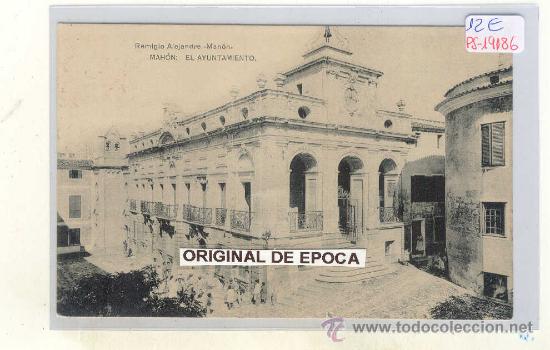 Postales: (PS-19186)POSTAL DE MAHON-EL AYUNTAMIENTO