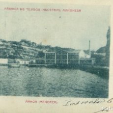 Postales: FABRICA TEJIDOS INDUSTRIALES MAHONESA. MAHON, MENORCA. CIRCULADA EN 1903. MUY RARA. Lote 361706580