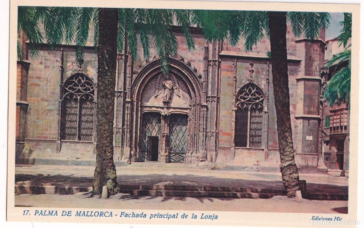 Postales: 17 Palma de Mallorca. Fachada principal de la Lonja . Mir. Sin circular.