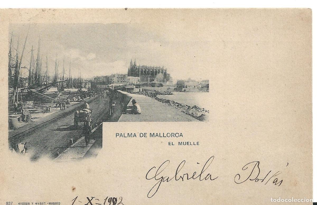 Postales: PALMA DE MALLORCA - EL MUELLE - POSTAL ESCRITA Y CIRCULADA EN 1902. NUM. 837 HAUSER Y MENET.