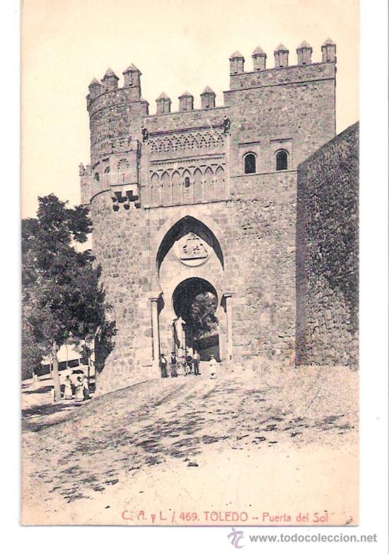 Postales: TARJETA POSTAL DE CASTILLA LA MANCHA. TOLEDO, PUERTA DEL SOL. N&ordm;469, CASTA&Ntilde;EIRA, ALVAREZ Y LEVENFELD