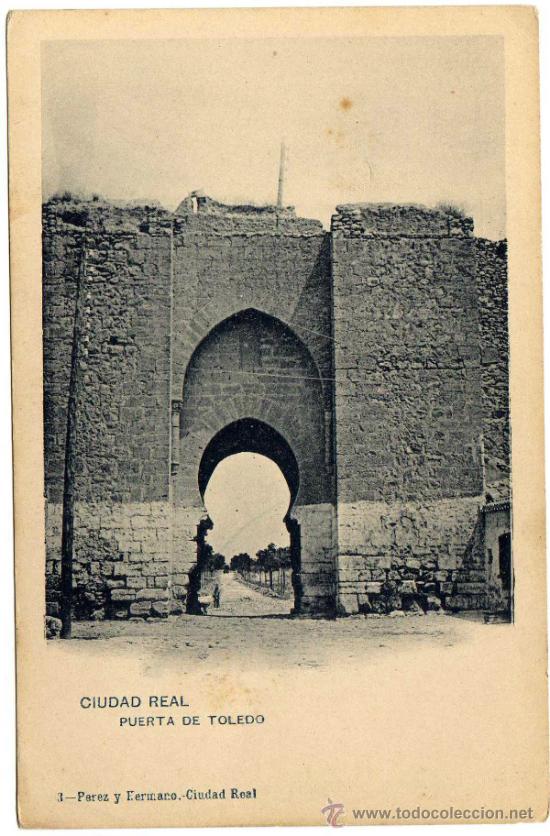 Postales: BONITA POSTAL - CIUDAD REAL - PUERTA DE TOLEDO - 3 - Pérez y Hermanos - Ciudad Real