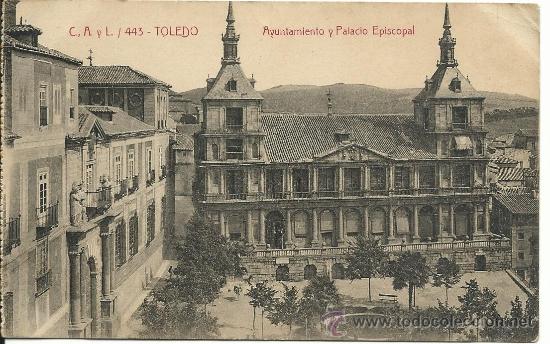 Postkarten: TOLEDO.-AYUNTAMIENTO Y PALACIO EPISCOPAL.-N&ordm; 443 .-FOTOTIPIA CASTA&Ntilde;EIRA,ALVAREZ Y LEVENFELD