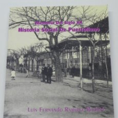 Postales: MEMORIA DEL SIGLO XX. HISTORIA SOCIAL DE PUERTOLLANO. CIUDAD REAL. LUIS FERNANDO RAMIREZ MADRID. INT. Lote 42151674