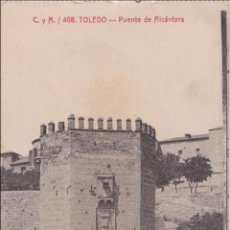 Postales: P- 4935. POSTAL TOLEDO. PUENTE DE ALCANTARA. Nº 468 C.Y.A.