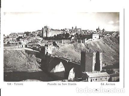 Postales: ANTIGUA POSTAL 104 TOLEDO PUENTE DE SAN MARTIN ED ARRIBAS
