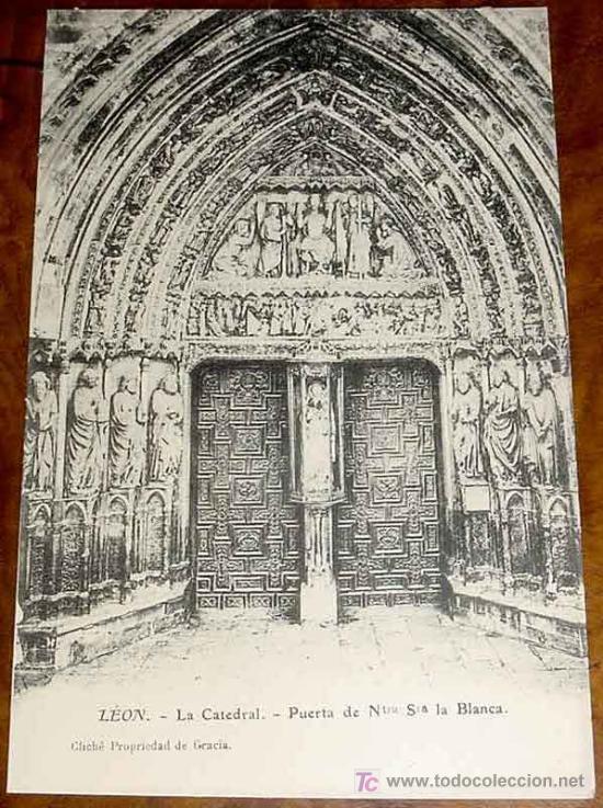 Postales: ANTIGUA POSTAL DE LEON, LA CATEDRAL, PUERTA DE NUESTRA SE&Ntilde;ORA LA BLANCA - CLICHE PROPIEDAD DE GRACIA