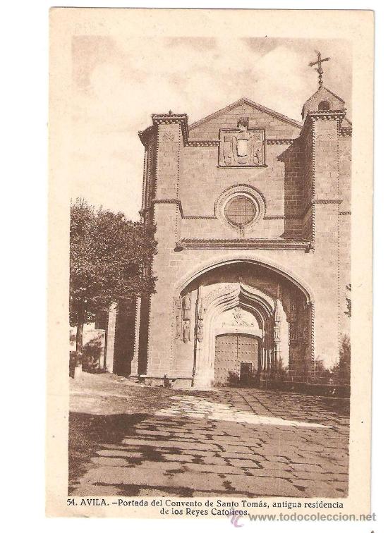 Postales: AVILA. PORTADA DEL CONVENTO DE SANTO TOMAS, ANTIGUA RESIDENCIA DE LOS REYES CATOLICOS
