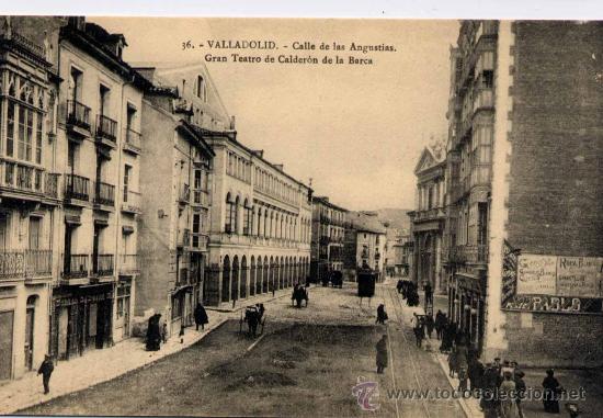 Postales: VALLADOLID.-CALLE DE LAS ANGUSTIAS.GRAN TEATRO DE CALDER&Oacute;N DE LA BARCA
