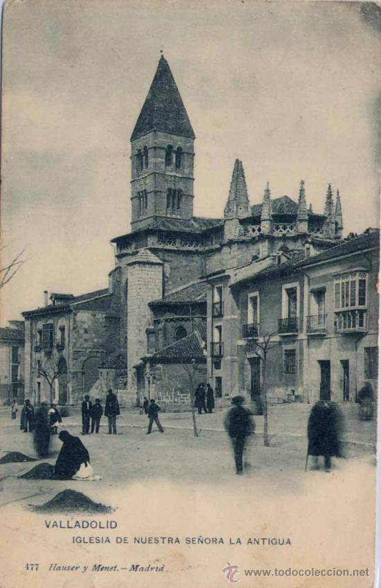 Postales: VALLADOLID.-IGLESIA DE NUESTRA SE&Ntilde;ORA LA ANTIGUA