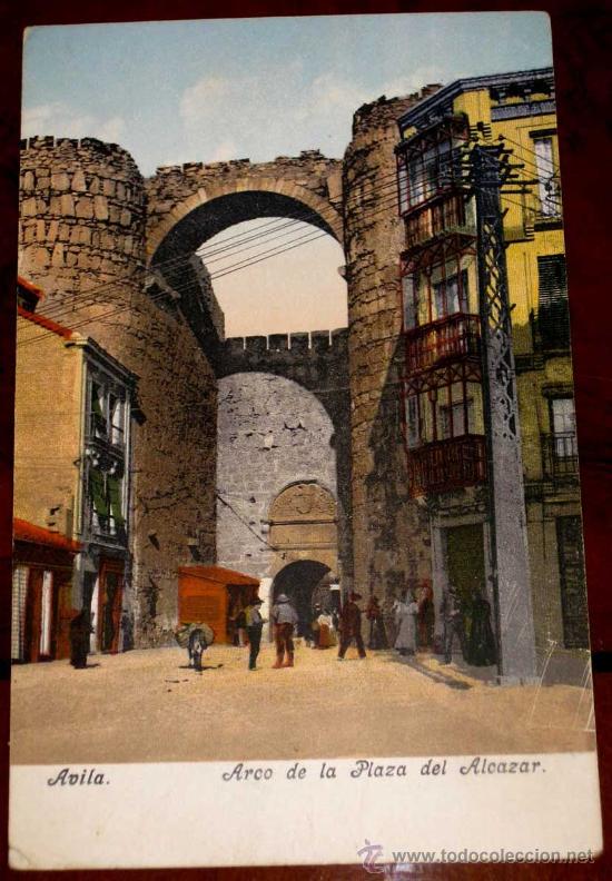 Postales: ANTIGUA POSTAL DE AVILA - ARCO DE LA PLAZA DEL ALCAZAR - PURGER & CO. 3700 - SIN CIRCULAR