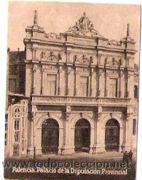 Postais: POSTAL ORIGINAL DECADA DE LOS 30. PALENCIA.PALACIO DE LA DIPUTACION. N&ordm;383. VER TAMA&Ntilde;O Y EXPLICACION