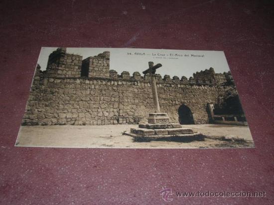 Postales: 34 - AVILA - LA CRUZ EL ARCO DEL MARISCAL L. ROISIN FOT. 14X9 CM.