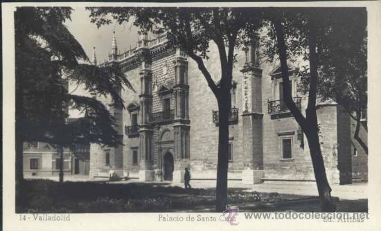 Postales: VALLADOLID.- PALACIO DE SANTA CRUZ