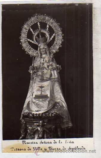 Postales: Nuestra Se&ntilde;ora de la Le&ntilde;a Patrona de Villa y Tierra de Sep&uacute;lveda. Postal fotogr&aacute;fica.