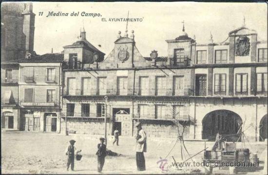 Postales: MEDINA DEL CAMPO (VALLADOLID).- EL AYUNTAMIENTO