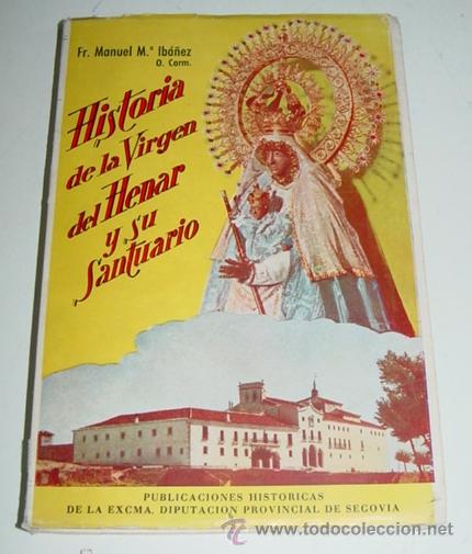 Postais: HISTORIA DE LA VIRGEN DEL HENAR Y SU SANTUARIO HISTORICO CRITICO DE LA DEVOCION A LA VIRGEN DEL HENA