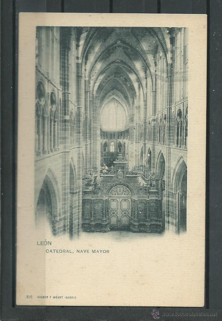 Postales: POSTAL DE LEON -LA CATEDRAL - LA NAVE MAYOR - SIN DIVIDIR Y SIN CIRCULAR - HAUSER Y MENET