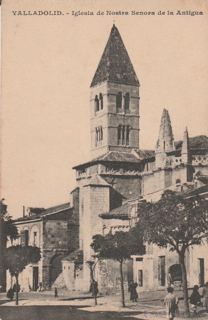 Postales: VALLADOLID.- IGLESIA DE NOSTRA SE&Ntilde;ORA DE LA ANTIGUA