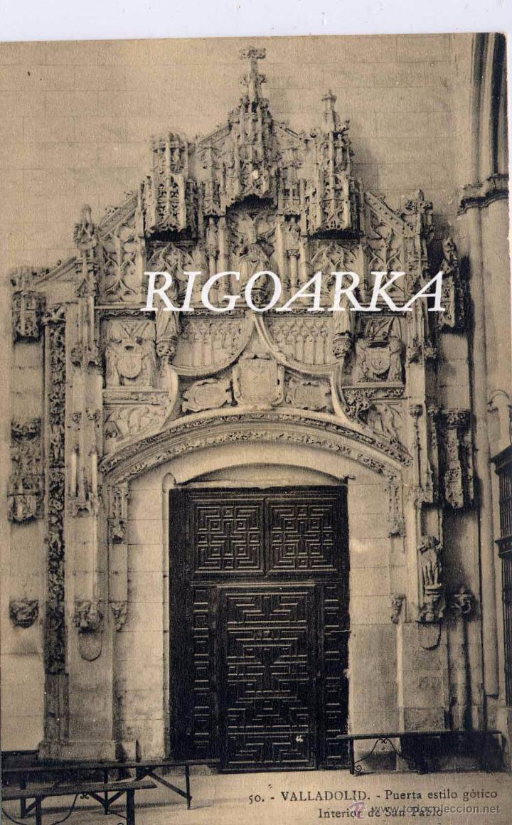 Postales: VALLADOLID.- PUERTA ESTILO GOTICO.-INTERIOR DE SAN PABLO