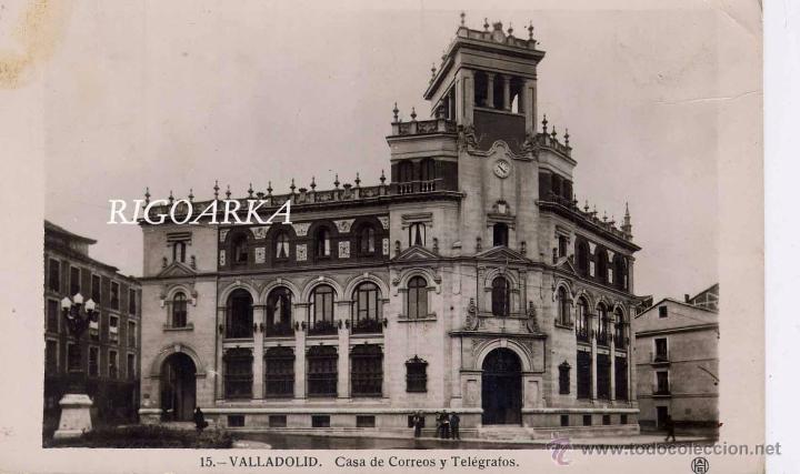 Postales: VALLADOLID.- CASA DE CORREOS Y TEL&Eacute;GRAFOS