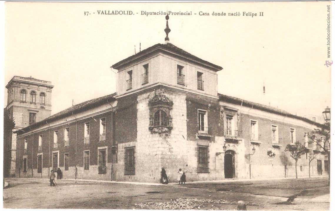 Postales: Valladolid Diputaci&oacute;n provincial Casa donde naci&oacute; Felipe II