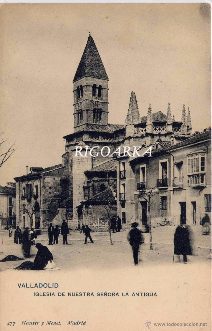 Postales: VALLADOLID.- IGLESIA DE NUESTRA SE&Ntilde;ORA LA ANTIGUA