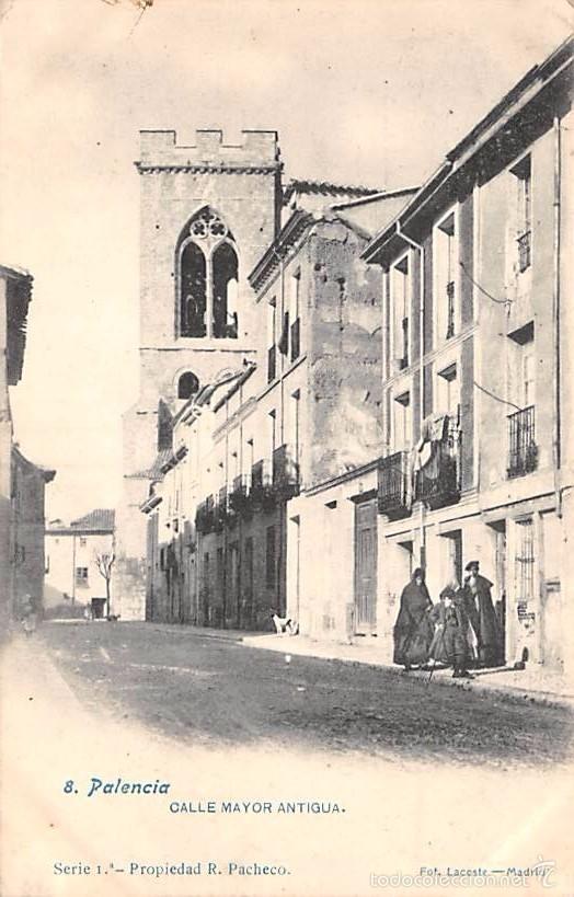 Postales: PALENCIA.- CALLE MAYOR ANTIGUA